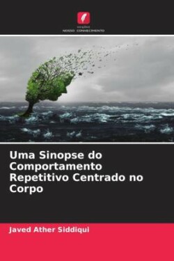 Uma Sinopse do Comportamento Repetitivo Centrado no Corpo