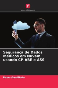 Segurança de Dados Médicos em Nuvem usando CP-ABE e ASS