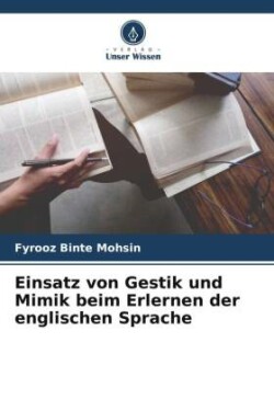 Einsatz von Gestik und Mimik beim Erlernen der englischen Sprache