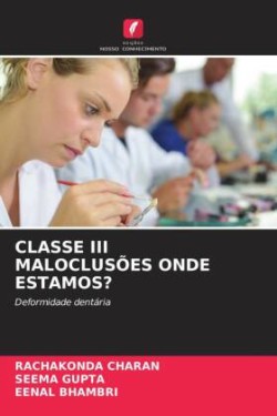 Classe III Maloclusões Onde Estamos?