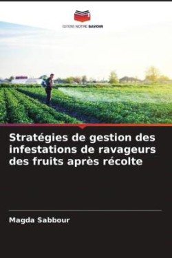 Stratégies de gestion des infestations de ravageurs des fruits après récolte