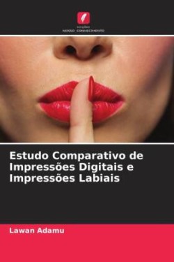 Estudo Comparativo de Impressões Digitais e Impressões Labiais