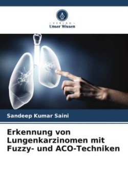 Erkennung von Lungenkarzinomen mit Fuzzy- und ACO-Techniken