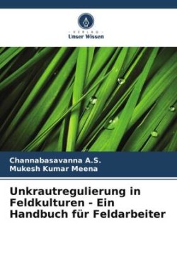 Unkrautregulierung in Feldkulturen - Ein Handbuch für Feldarbeiter