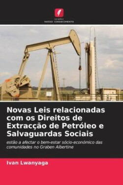 Novas Leis relacionadas com os Direitos de Extracção de Petróleo e Salvaguardas Sociais