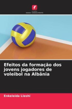 Efeitos da formação dos jovens jogadores de voleibol na Albânia