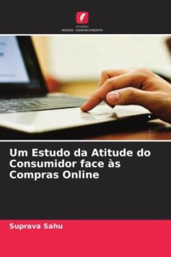 Um Estudo da Atitude do Consumidor face às Compras Online