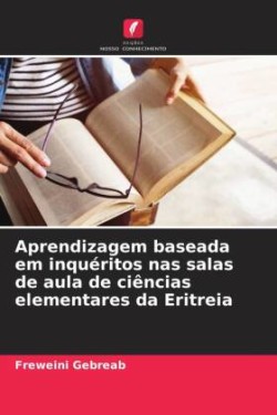 Aprendizagem baseada em inquéritos nas salas de aula de ciências elementares da Eritreia