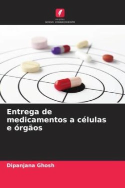 Entrega de medicamentos a células e órgãos