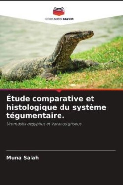 Étude comparative et histologique du système tégumentaire.