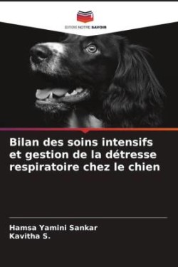 Bilan des soins intensifs et gestion de la détresse respiratoire chez le chien