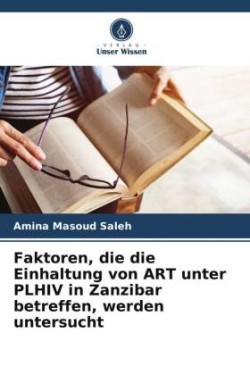 Faktoren, die die Einhaltung von ART unter PLHIV in Zanzibar betreffen, werden untersucht