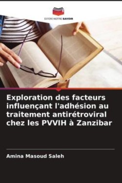 Exploration des facteurs influençant l'adhésion au traitement antirétroviral chez les PVVIH à Zanzibar