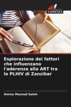 Esplorazione dei fattori che influenzano l'aderenza alla ART tra le PLHIV di Zanzibar