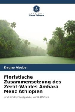 Floristische Zusammensetzung des Zerat-Waldes Amhara Menz Äthiopien