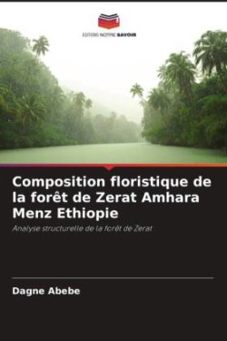 Composition floristique de la forêt de Zerat Amhara Menz Ethiopie