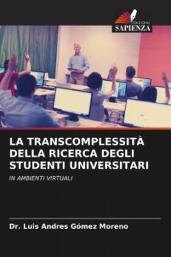 Transcomplessità Della Ricerca Degli Studenti Universitari