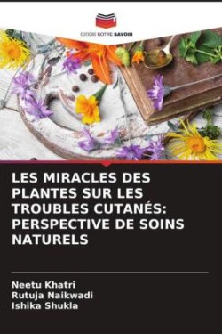 Les Miracles Des Plantes Sur Les Troubles Cutanés