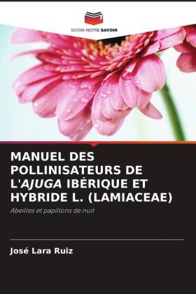 Manuel Des Pollinisateurs de l'Ajuga Ibérique Et Hybride L. (Lamiaceae)
