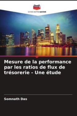 Mesure de la performance par les ratios de flux de trésorerie - Une étude