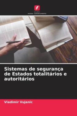 Sistemas de segurança de Estados totalitários e autoritários