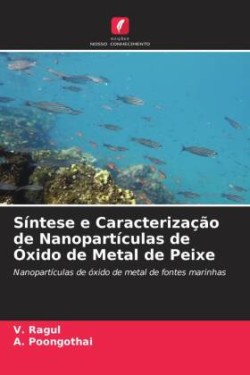 Síntese e Caracterização de Nanopartículas de Óxido de Metal de Peixe