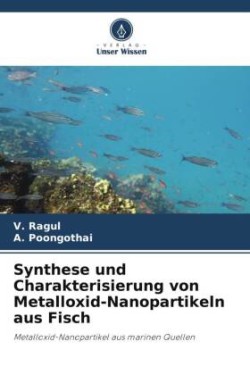 Synthese und Charakterisierung von Metalloxid-Nanopartikeln aus Fisch