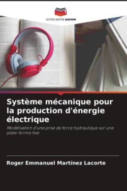 Système mécanique pour la production d'énergie électrique