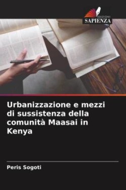 Urbanizzazione e mezzi di sussistenza della comunità Maasai in Kenya