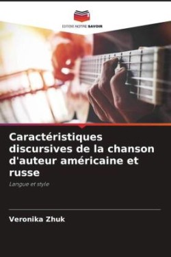 Caractéristiques discursives de la chanson d'auteur américaine et russe