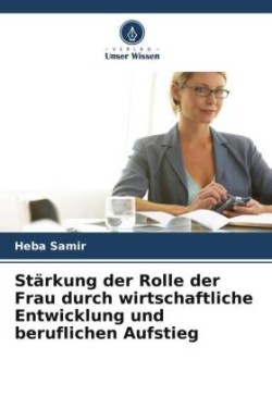 Stärkung der Rolle der Frau durch wirtschaftliche Entwicklung und beruflichen Aufstieg