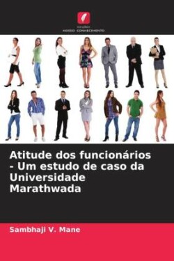 Atitude dos funcionários - Um estudo de caso da Universidade Marathwada