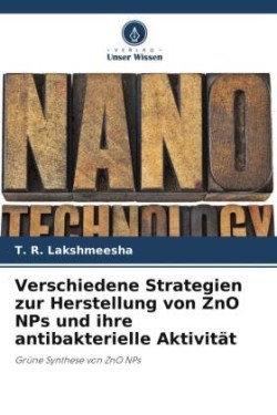 Verschiedene Strategien zur Herstellung von ZnO NPs und ihre antibakterielle Aktivität