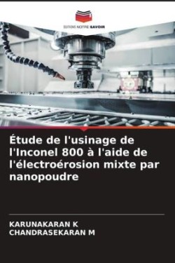 Étude de l'usinage de l'Inconel 800 à l'aide de l'électroérosion mixte par nanopoudre