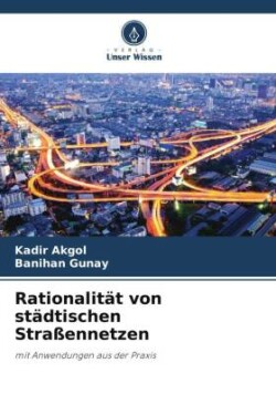 Rationalität von städtischen Straßennetzen