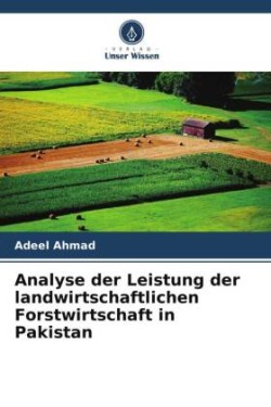 Analyse der Leistung der landwirtschaftlichen Forstwirtschaft in Pakistan