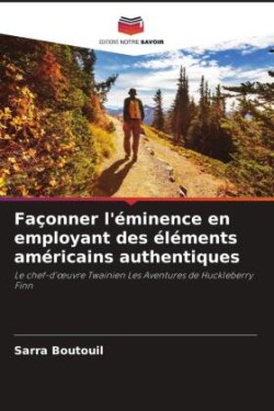 Façonner l'éminence en employant des éléments américains authentiques