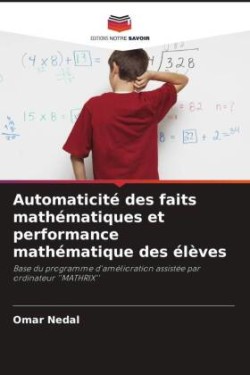 Automaticité des faits mathématiques et performance mathématique des élèves