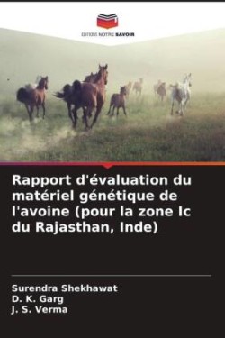 Rapport d'évaluation du matériel génétique de l'avoine (pour la zone Ic du Rajasthan, Inde)