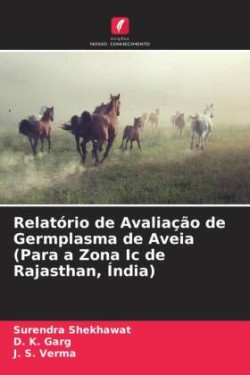 Relatório de Avaliação de Germplasma de Aveia (Para a Zona Ic de Rajasthan, Índia)