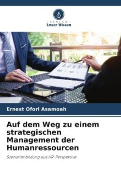 Auf dem Weg zu einem strategischen Management der Humanressourcen