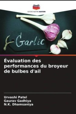 Évaluation des performances du broyeur de bulbes d'ail