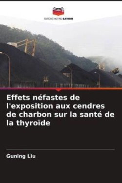 Effets néfastes de l'exposition aux cendres de charbon sur la santé de la thyroïde