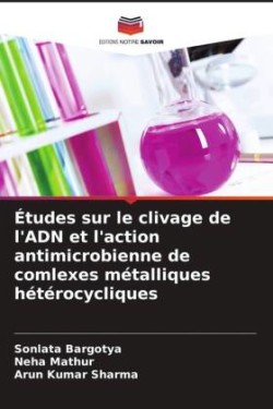 Études sur le clivage de l'ADN et l'action antimicrobienne de comlexes métalliques hétérocycliques