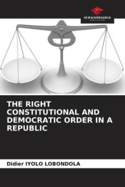 Right Constitutional and Democratic Order in a Republic
