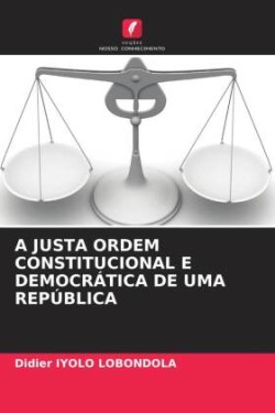 Justa Ordem Constitucional E Democrática de Uma República