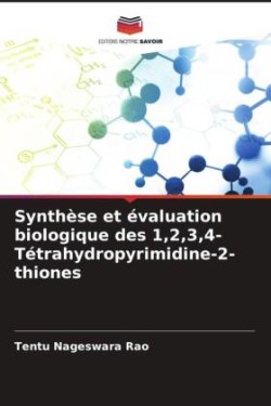 Synthèse et évaluation biologique des 1,2,3,4-Tétrahydropyrimidine-2-thiones