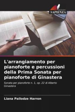 L'arrangiamento per pianoforte e percussioni della Prima Sonata per pianoforte di Ginastera