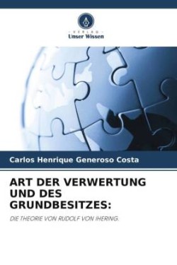 ART DER VERWERTUNG UND DES GRUNDBESITZES: