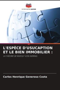 L'ESPÈCE D'USUCAPTION ET LE BIEN IMMOBILIER :